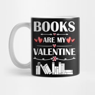 Books Are My Valentine T-Shirt Funny Humor Fans Mug